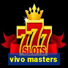 vivo masters